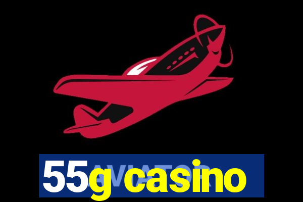 55g casino